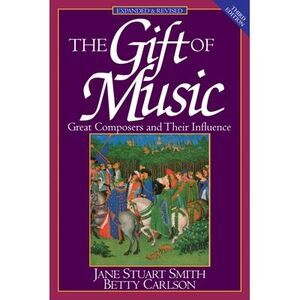 The Gift of Music: Great Composers and Their Influence (Expanded and Revised, 3r